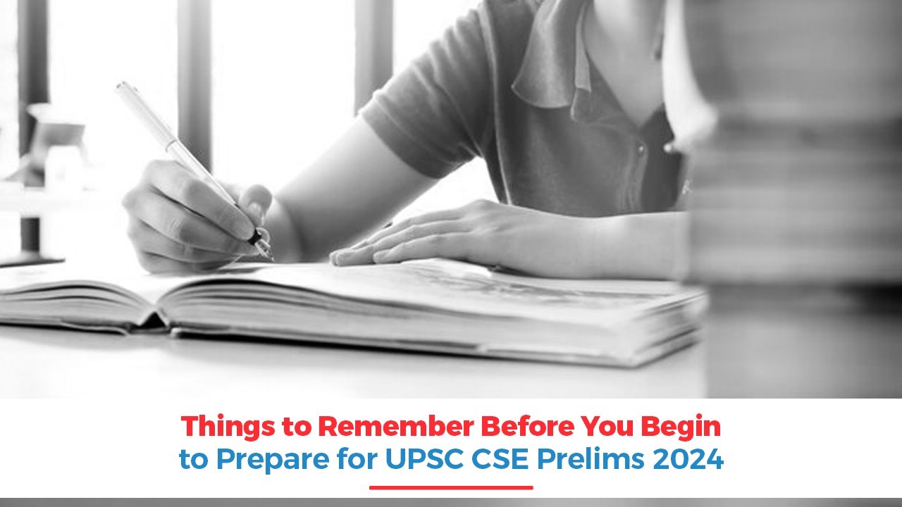 Things to Remember Before You Begin to Prepare for UPSC CSE Prelims 2024.jpg